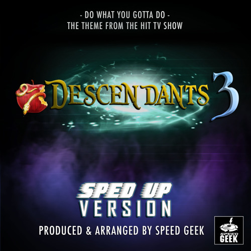 Do What You Gotta Do (From "Descendants 3") (Sped-Up Version)
