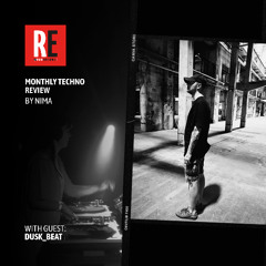 RE - MONTHLY TECHNO REVIEW EP 49 by NIMA with DUSK_BEAT