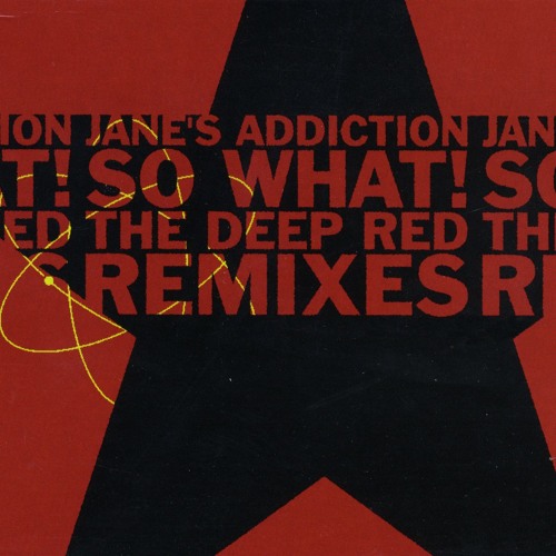 Listen to So What! (Deep Red's Radio Voodoo) by Jane's Addiction in Jane's  Addiction playlist online for free on SoundCloud