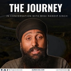 The Journey - In Conversation With Bhai Randip Singh