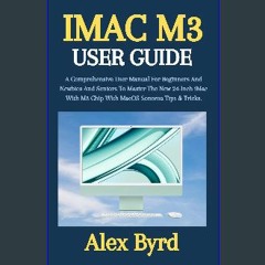 PDF 📖 IMAC M3 USER GUIDE: A Comprehensive User Manual For Beginners And Newbies And Seniors To Mas