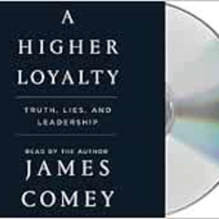 FREE KINDLE 📂 A Higher Loyalty: Truth, Lies, and Leadership by James Comey EPUB KIND