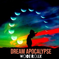 Dream Apocalypse By Woodroux