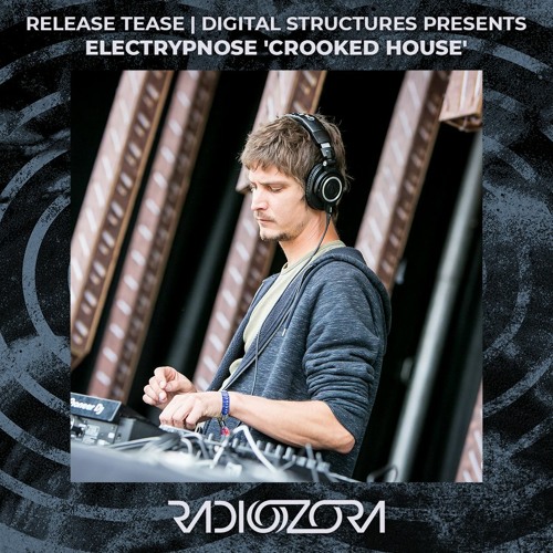 ELECTRYPNOSE - Crooked House | Digital Structures presents | Release Tease | 03/07/2021 by radiOzora