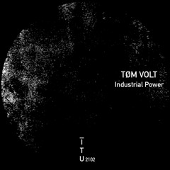TØM VOLT - Industrial Power [ITU2102]