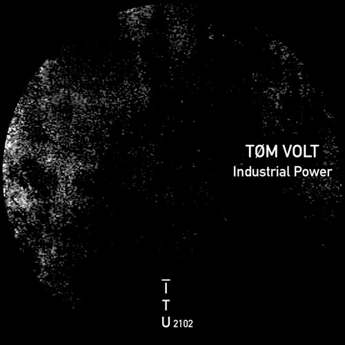 Stream TØM VOLT Industrial Power [ITU2102] by Industrial Techno