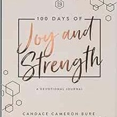 [ACCESS] KINDLE PDF EBOOK EPUB 100 Days of Joy and Strength: A Devotional Journal by Candace Cameron