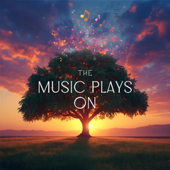 The Music Plays On