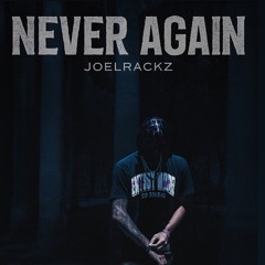 Never Again - Joelrackz (Prod. PRONTOJOHN.28)