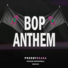 Bop Anthem - @ProdByOsaka @ProdByAbnormal @Indo2x #jerseyclub (out on all platforms)