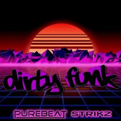 Purebeat x STRIKZ - Dirty Funk (Original mix)