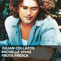 Julian Collazos , Michelle Vivas - Fruta Fresca ( Carlos Vives )