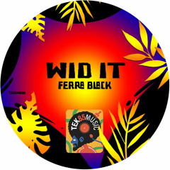 Ferra Black - Wid It (Extended Mix)