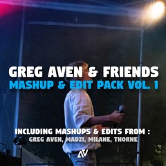Greg Aven & Friends Mashup & Edit Pack (VOL. 1)