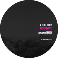 a.trofimov - Submarine Dreams [Crossfade Sounds]