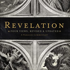 download KINDLE 📁 Revelation: Four Views, A Parallel Commentary, Revised & Updated E