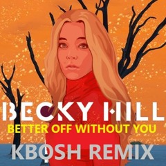 Beckie Hill - Better Off without You ( UK DNB Remix)
