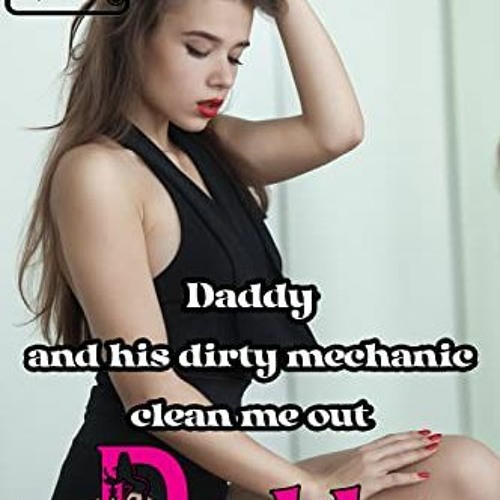 [Download] KINDLE 📨 Daddy and His Dirty Mechanic Clean Me Out (Daddy Fantasies Book