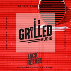 Grilled Audio: GuestMix#004 - Jack Reeves