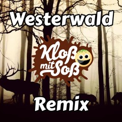Westerwald (Kloß mit Soß Remix)