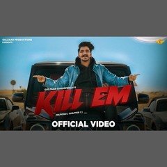 Kill EM - Gulzaar Chhaniwala x The Kidd (0fficial Mp3)