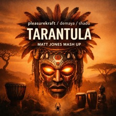 PLEASUREKRAFT : DEMAYA : SHADU - TARANTULA - MATT JONES MASH UP