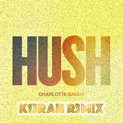 HUSH (K13RAN R3M!X)