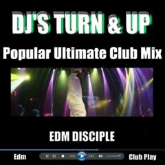 DJ's Turn & Up - Edm Disciple (Edm Dance Floor) 2022
