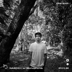 NAACH｜नाच 013 w/ Monophonik 29/01/22