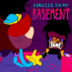 EARWIGS IN MY BASEMENT (Dreamy joke song)