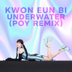 Underwater (POY Remix) - Kwon Eun Bi (권은비)(FREE DOWNLOAD)
