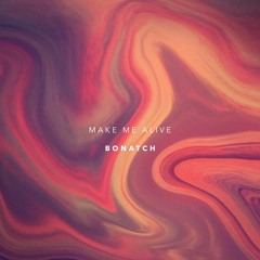 Make Me Alive (Original Mix)