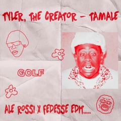 Tamale (Ale Rossi x Fedesse Edit)