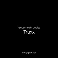Pandemic chronicles - Truxx (abridged)