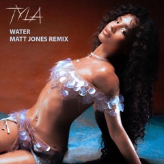 Tyla - Water - Matt Jones Remix