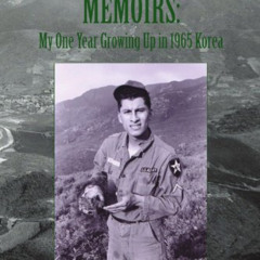 Read PDF 📒 A Young Soldier's Memoirs: My One Year Growing Up in 1965 Korea by  Julio