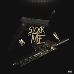 Glock On Me