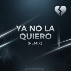 Ya No la Quiero (Remix)