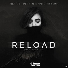 Sebastian Ingrosso, Tommy Trash, John Martin - Reload (From Space Remix) FREEDL