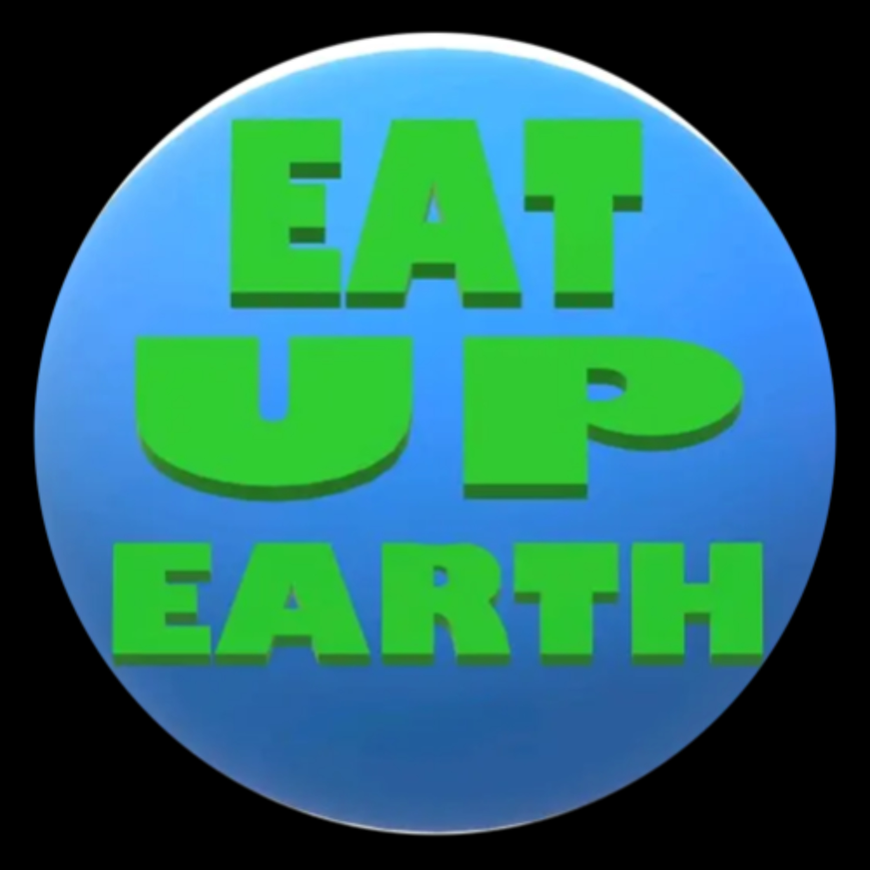 Friday Foreplay - EAT UP EARTH.