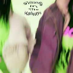 SittingInTheHallways