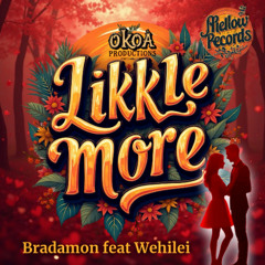 Bradamon Band - Likkle More feat Wehilei