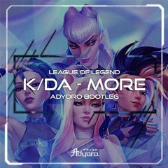 KDA - More (Adyoro Bootleg) [League Of Legends]