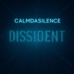 Calm Da Silence - Dissident