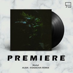 PREMIERE: Mutul - Alba (Kooscha Remix) [DRIFT DEEPER RECORDINGS]