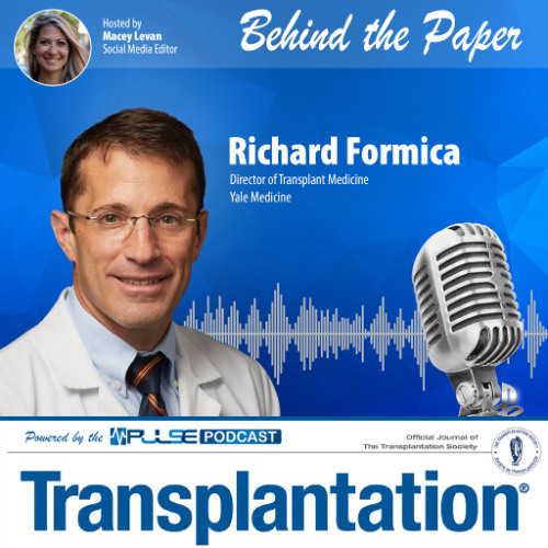 Episode 9: Behind the Paper with Richard Formica - Transplantation Journal