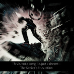 The Seeker's Frustration