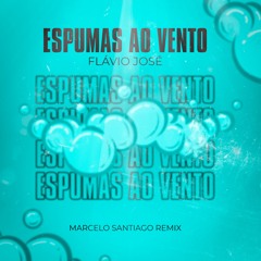 Flávio José - Espumas Ao Vento (Marcelo Santiago Remix)