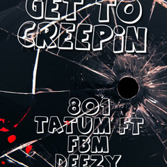 Get To Creepin Ft SleepyBoyTatum ( Audio)