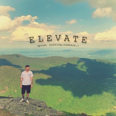 elevate (prod. nothing,nowhere.)